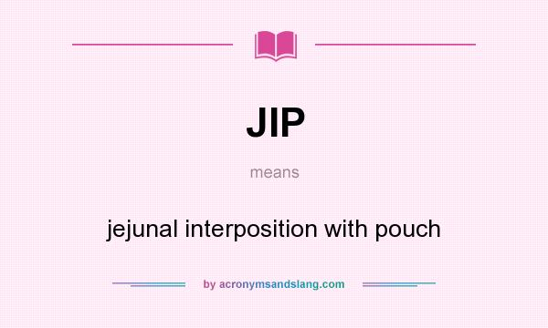 What does JIP mean? It stands for jejunal interposition with pouch