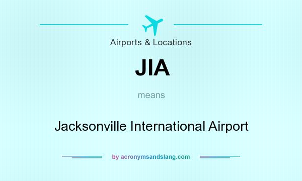 What does JIA mean? It stands for Jacksonville International Airport