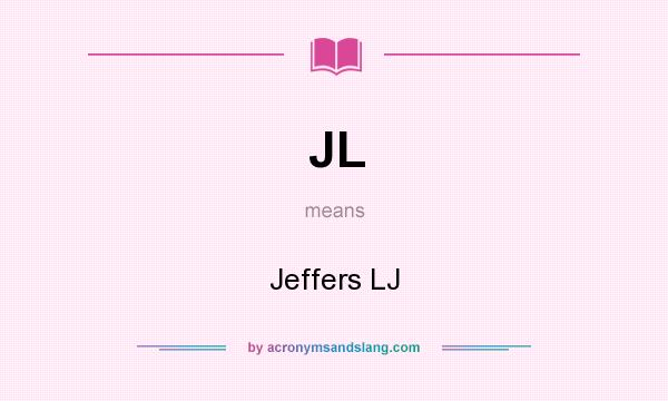 What does JL mean? It stands for Jeffers LJ