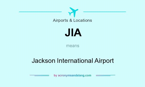 What does JIA mean? It stands for Jackson International Airport