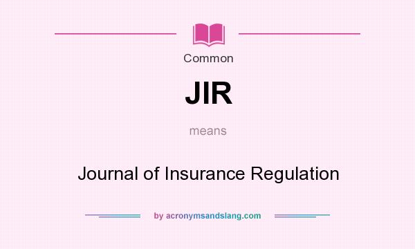 What does JIR mean? It stands for Journal of Insurance Regulation