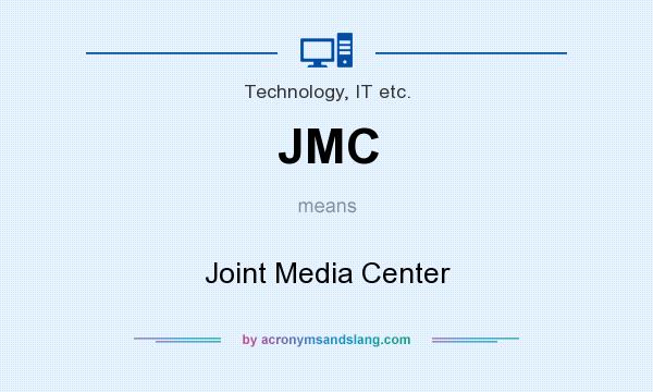 What does JMC mean? It stands for Joint Media Center