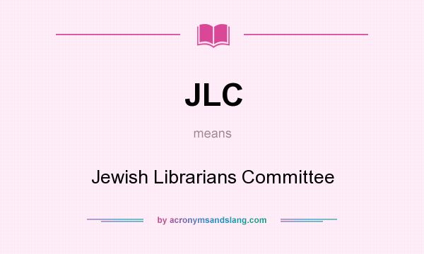 What does JLC mean? It stands for Jewish Librarians Committee
