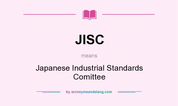 What does JISC mean? It stands for Japanese Industrial Standards Comittee
