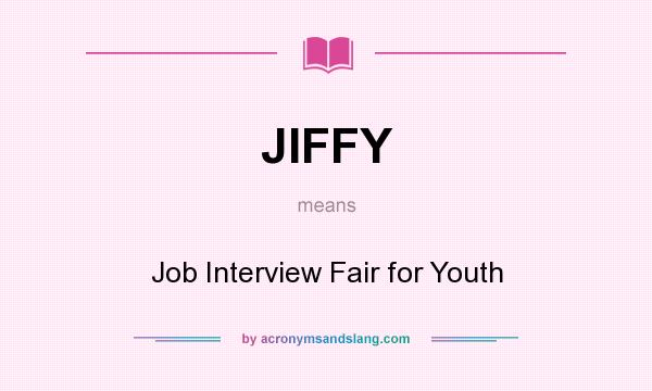 What does JIFFY mean? It stands for Job Interview Fair for Youth