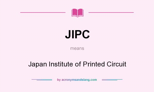 What does JIPC mean? It stands for Japan Institute of Printed Circuit