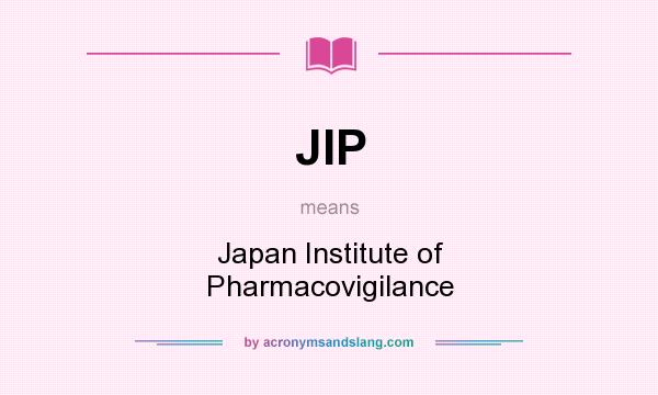 What does JIP mean? It stands for Japan Institute of Pharmacovigilance