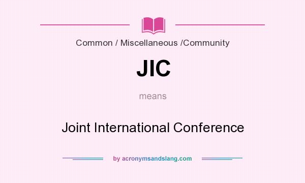 What does JIC mean? It stands for Joint International Conference
