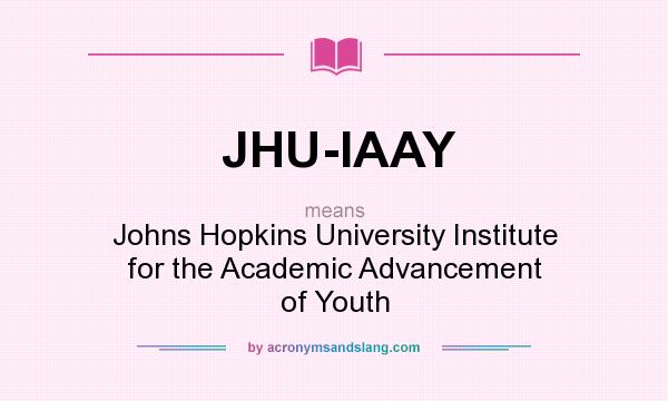 What does JHU-IAAY mean? It stands for Johns Hopkins University Institute for the Academic Advancement of Youth