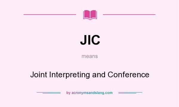 What does JIC mean? It stands for Joint Interpreting and Conference