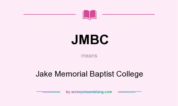 What does JMBC mean? It stands for Jake Memorial Baptist College