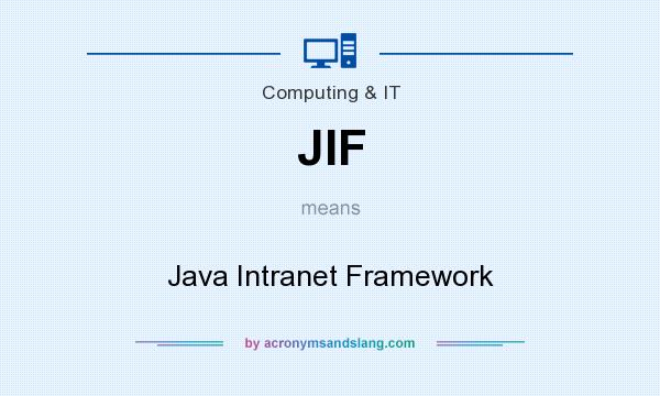 What does JIF mean? It stands for Java Intranet Framework