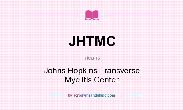 What does JHTMC mean? It stands for Johns Hopkins Transverse Myelitis Center