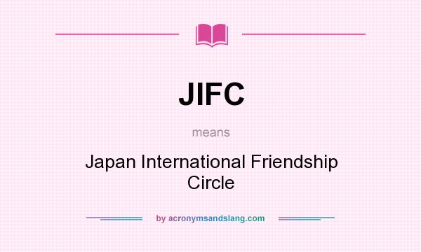 What does JIFC mean? It stands for Japan International Friendship Circle