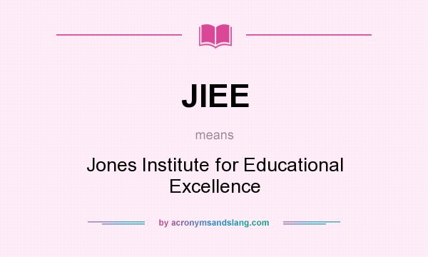 What does JIEE mean? It stands for Jones Institute for Educational Excellence