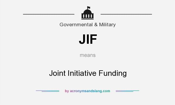 What does JIF mean? It stands for Joint Initiative Funding