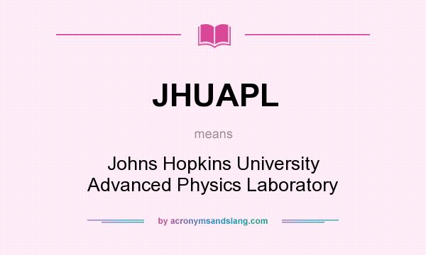 What does JHUAPL mean? It stands for Johns Hopkins University Advanced Physics Laboratory