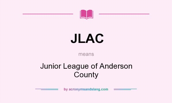 What does JLAC mean? It stands for Junior League of Anderson County