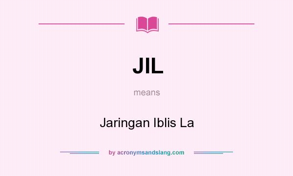 What does JIL mean? It stands for Jaringan Iblis La