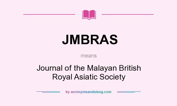 What does JMBRAS mean? It stands for Journal of the Malayan British Royal Asiatic Society