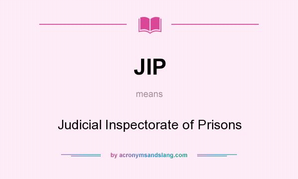 What does JIP mean? It stands for Judicial Inspectorate of Prisons
