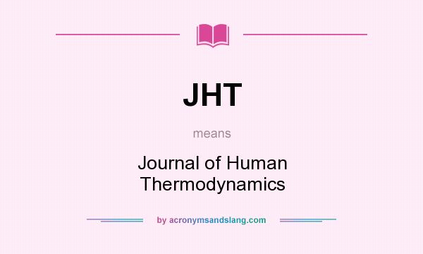What does JHT mean? It stands for Journal of Human Thermodynamics
