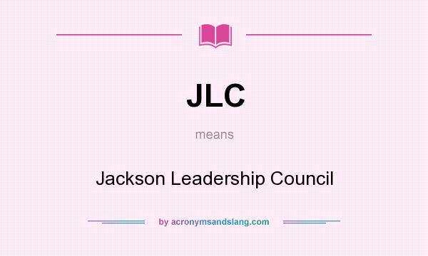 What does JLC mean? It stands for Jackson Leadership Council