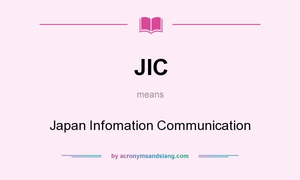 What does JIC mean? It stands for Japan Infomation Communication