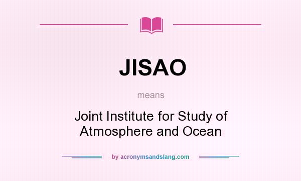 What does JISAO mean? It stands for Joint Institute for Study of Atmosphere and Ocean