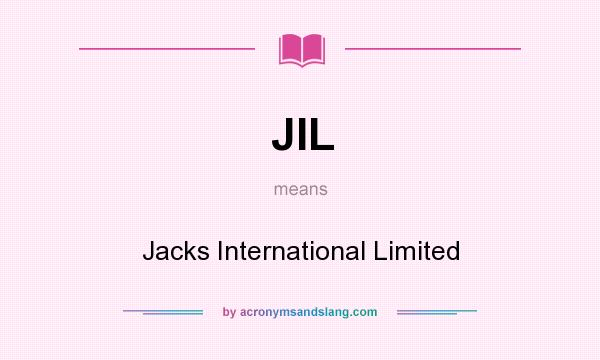 What does JIL mean? It stands for Jacks International Limited