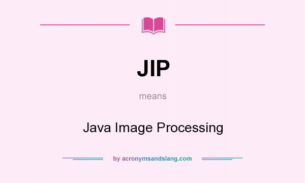 What does JIP mean? It stands for Java Image Processing