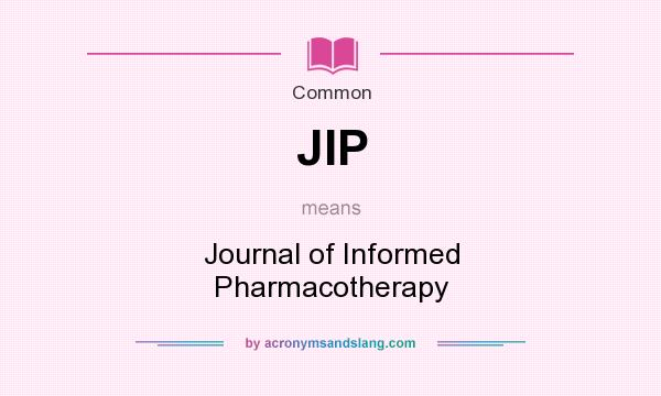 What does JIP mean? It stands for Journal of Informed Pharmacotherapy