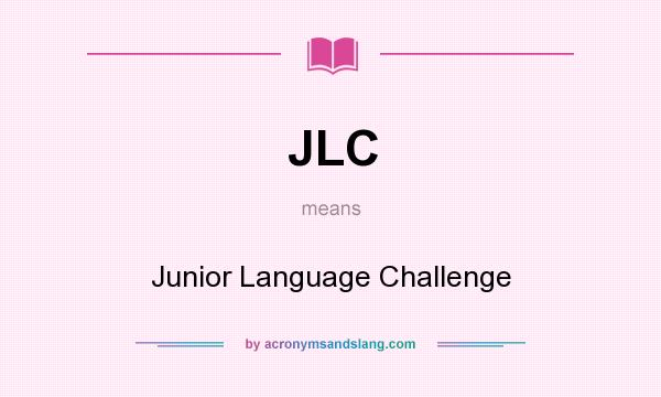 What does JLC mean? It stands for Junior Language Challenge