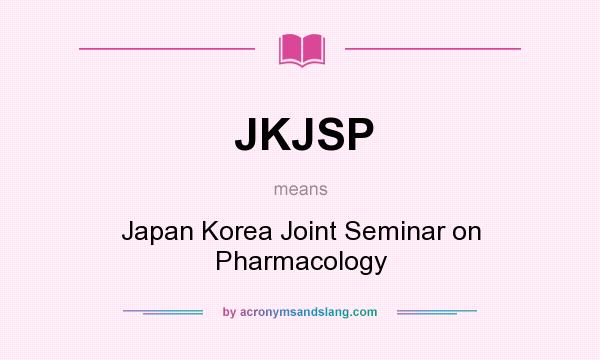What does JKJSP mean? It stands for Japan Korea Joint Seminar on Pharmacology