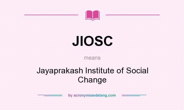 What does JIOSC mean? It stands for Jayaprakash Institute of Social Change