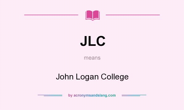 What does JLC mean? It stands for John Logan College