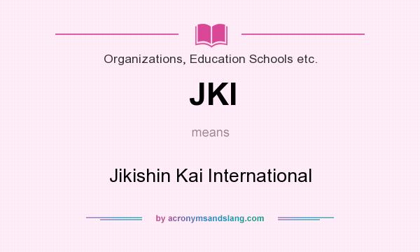 What does JKI mean? It stands for Jikishin Kai International