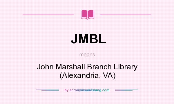 What does JMBL mean? It stands for John Marshall Branch Library (Alexandria, VA)