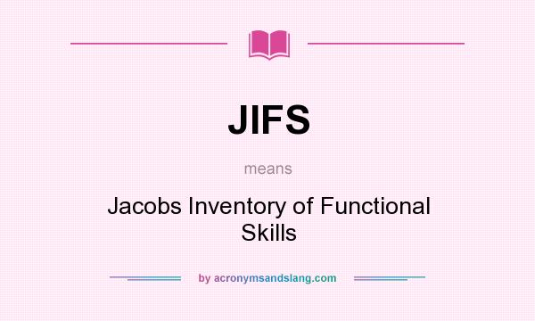 What does JIFS mean? It stands for Jacobs Inventory of Functional Skills