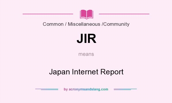 What does JIR mean? It stands for Japan Internet Report