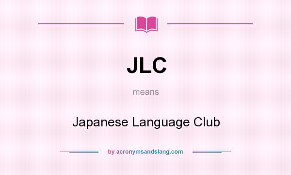What does JLC mean? It stands for Japanese Language Club