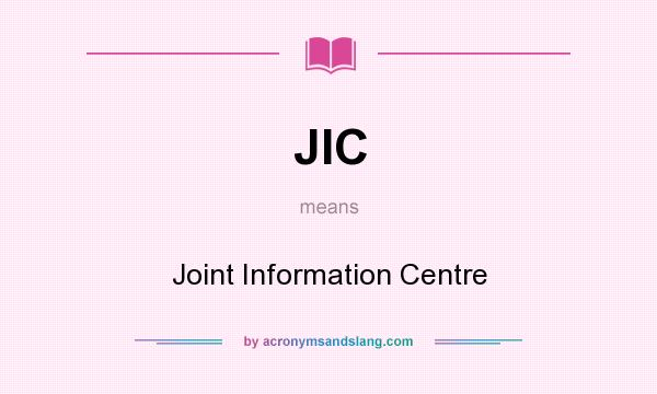 What does JIC mean? It stands for Joint Information Centre