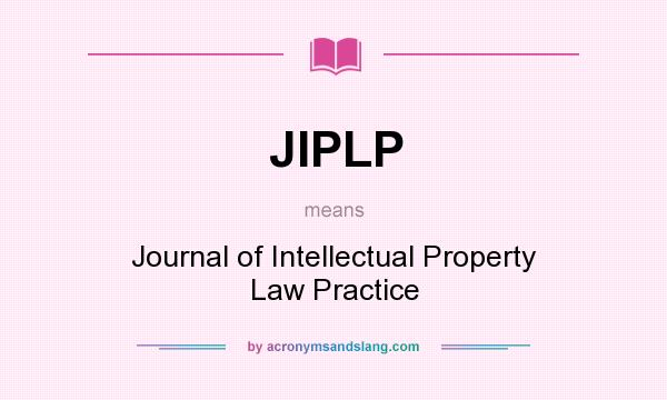 What does JIPLP mean? It stands for Journal of Intellectual Property Law Practice