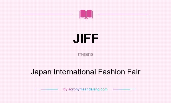 What does JIFF mean? It stands for Japan International Fashion Fair