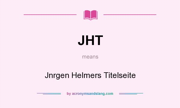What does JHT mean? It stands for Jnrgen Helmers Titelseite