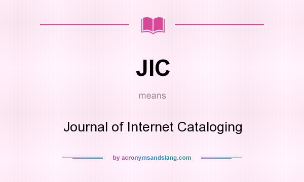 What does JIC mean? It stands for Journal of Internet Cataloging