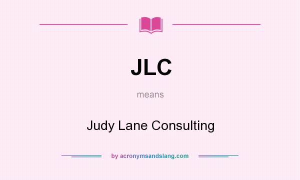 What does JLC mean? It stands for Judy Lane Consulting