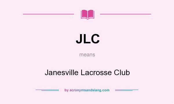 What does JLC mean? It stands for Janesville Lacrosse Club