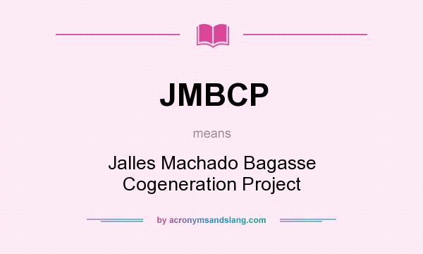 What does JMBCP mean? It stands for Jalles Machado Bagasse Cogeneration Project