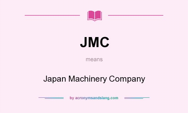 What does JMC mean? It stands for Japan Machinery Company